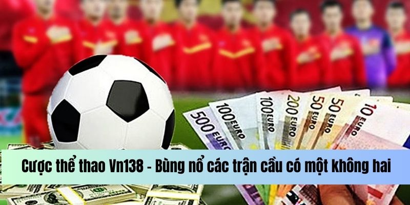 Khám phá cược thể thao vn138