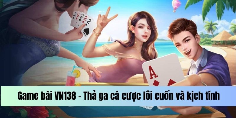 Khám phá Tiến lên miền Nam tại game bài VN138