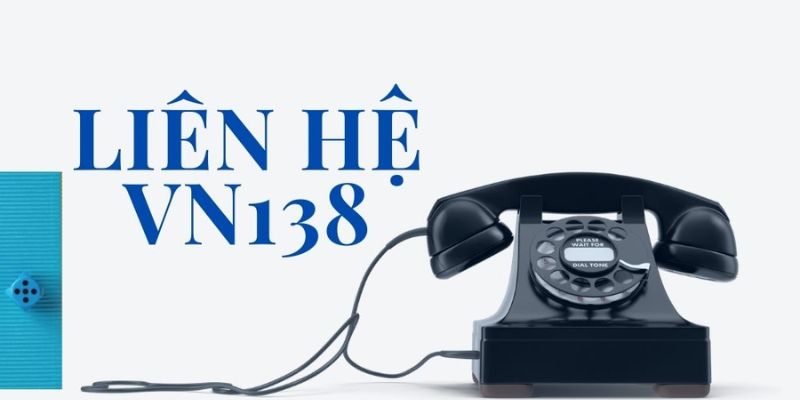 Lưu ý khi liên hệ Vn138